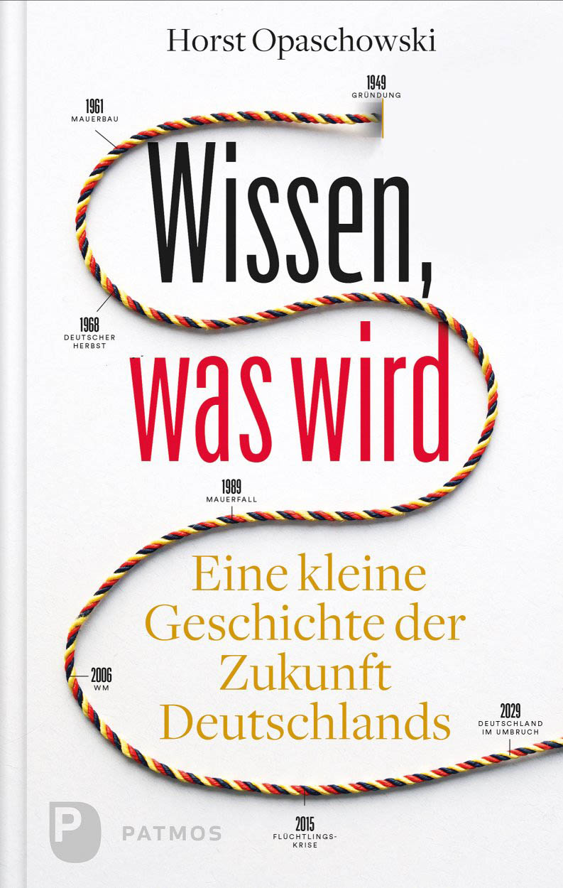 Prof. Horst W. Opaschowski: „Wissen, was wird – Eine kleine Geschichte der Zukunft Deutschlands“